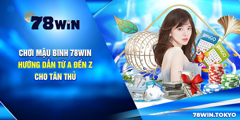 Chơi Mậu Binh 78WIN - Hướng Dẫn Từ A Đến Z Cho Tân Thủ 5 Chơi Mậu Binh 78win - Hướng Dẫn Từ A Đến Z Cho Tân Thủ