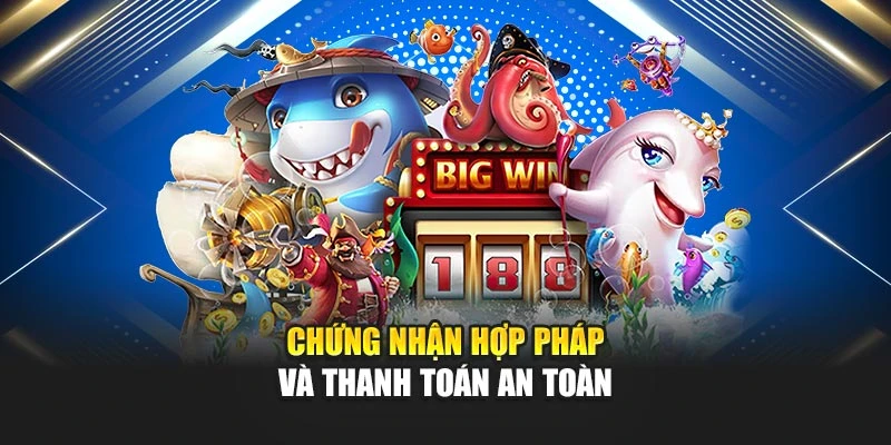 Bắn Cá Ăn Tiền Thật: Tựa Game Hấp Dẫn Nhất Năm 2025 7 Chứng nhận hợp pháp và thanh toán an toàn